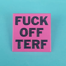 Load image into Gallery viewer, Fuck Off Terf Pin Badge
