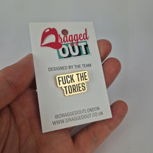 Load image into Gallery viewer, Fuck The Tories Pin Badge
