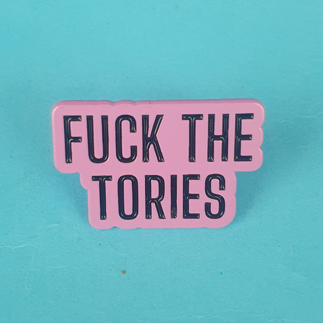 Fuck The Tories Pin Badge