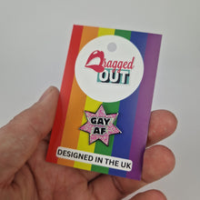 Load image into Gallery viewer, Gay AF Pin Badge
