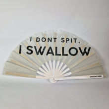Load image into Gallery viewer, I Don't Spit, I Swallow Clack Fan
