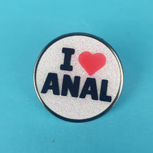 Load image into Gallery viewer, I Love Anal Pin Badge
