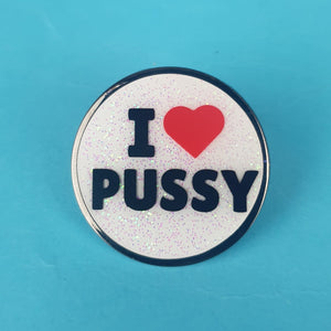 I Love Pusyy Pin Badge