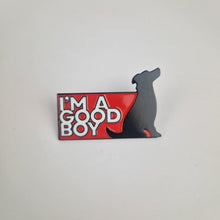 Load image into Gallery viewer, I'm A Good Boy Pin Badge
