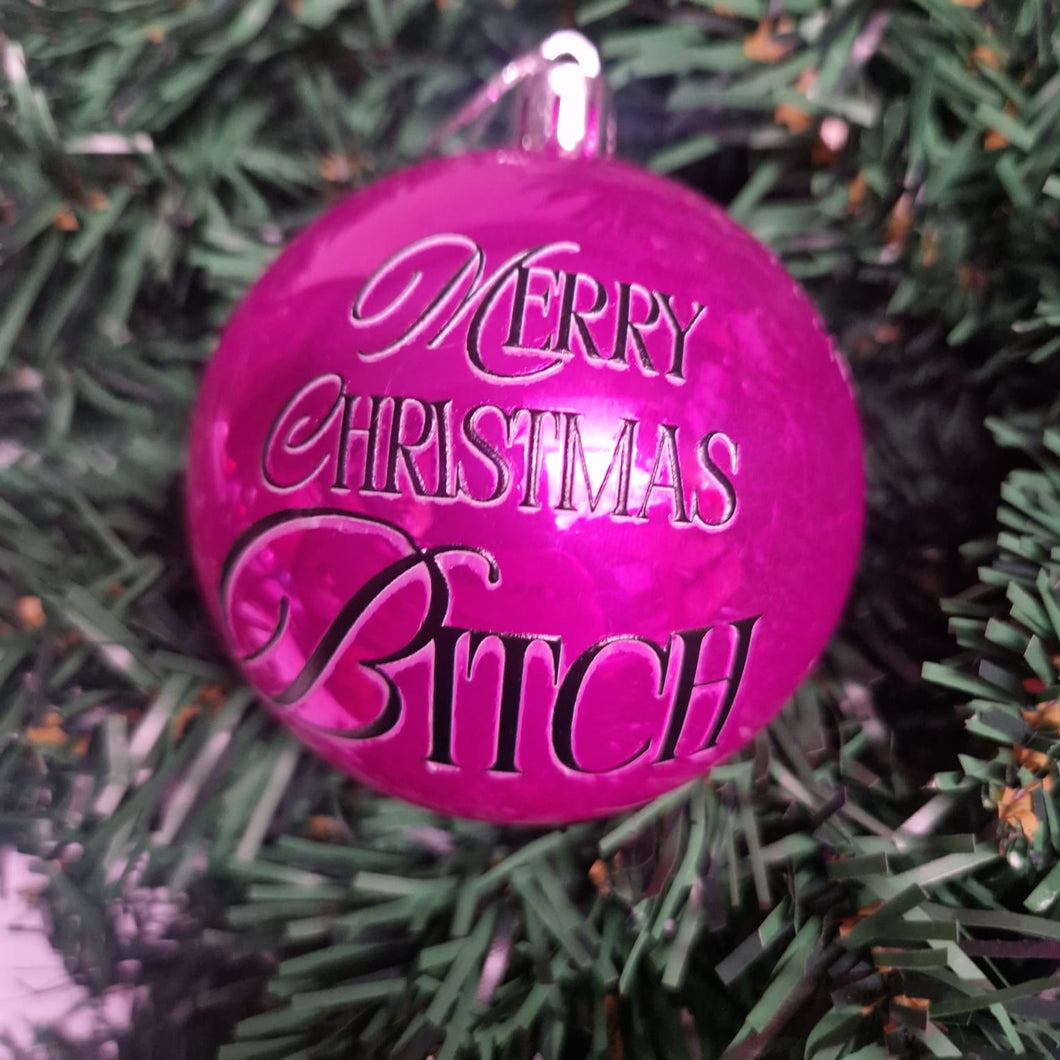 Merry Christmas Bitch Bauble