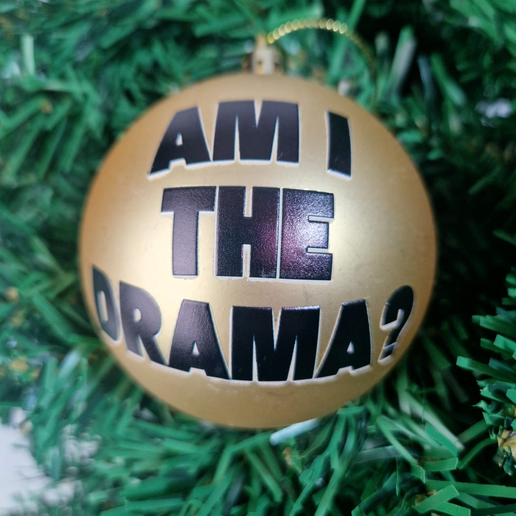Am I The Drama Bauble