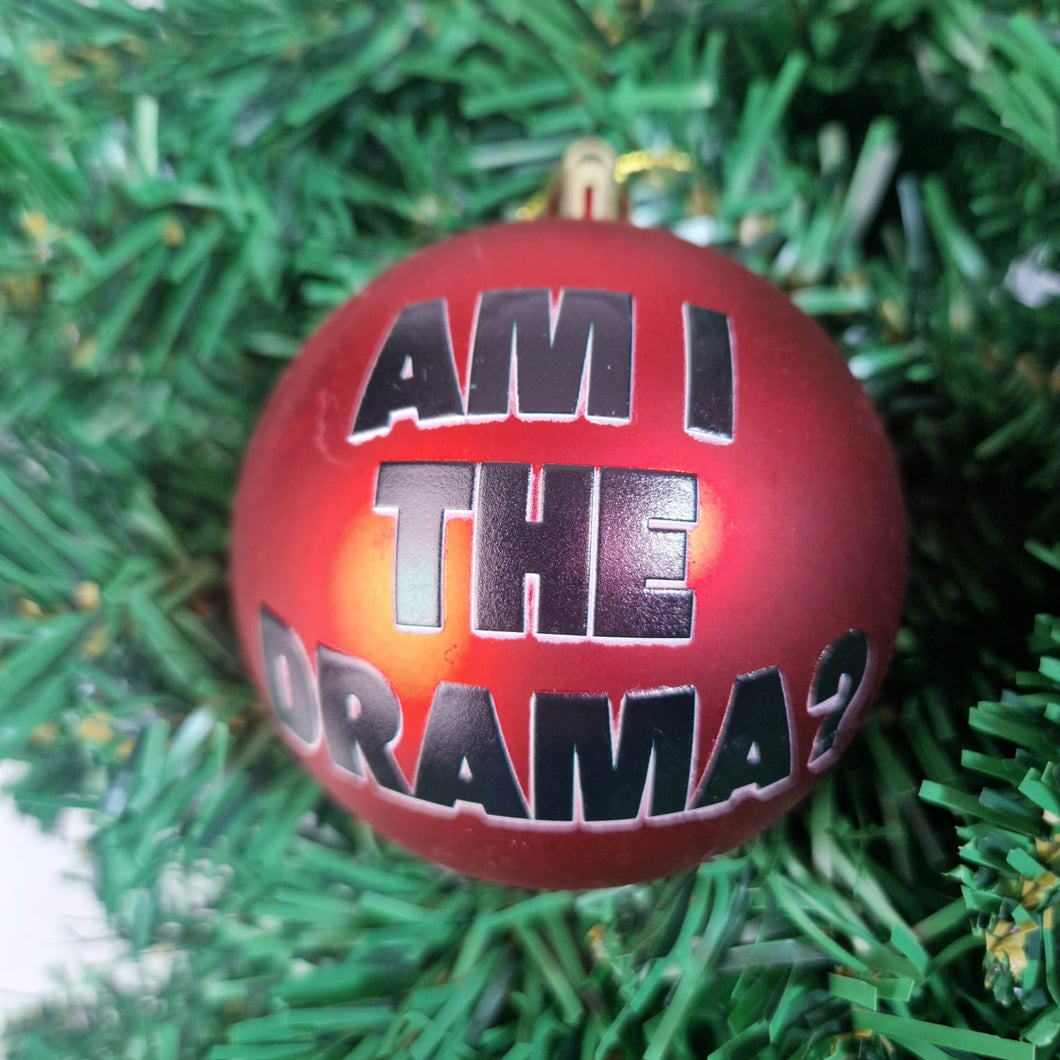 Am I The Drama Bauble
