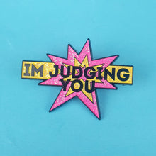 Load image into Gallery viewer, Im Judging You Pin Badge
