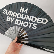 Load image into Gallery viewer, I'm Surrounded By Idiots Clack Fan
