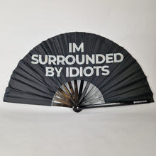 Load image into Gallery viewer, I'm Surrounded By Idiots Clack Fan
