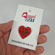 Load image into Gallery viewer, I'm The Favourite Child Pin Badge
