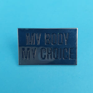 My Body My Choice Pin Badge