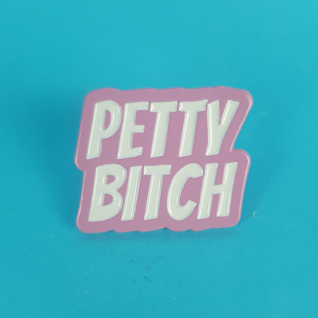 Petty Bitch Pin Badge