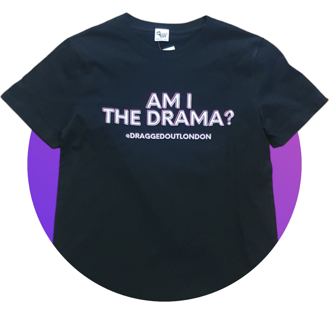 Am I The Drama T Shirt