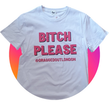 Load image into Gallery viewer, Bitch Please T Shirt
