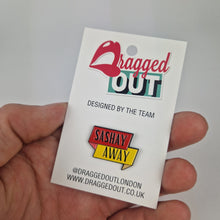 Load image into Gallery viewer, Sashay Away Pin Badge
