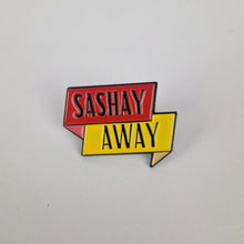 Load image into Gallery viewer, Sashay Away Pin Badge
