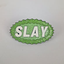 Load image into Gallery viewer, Slay Pin Badge
