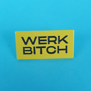 Werk Bitch Pin Badge