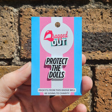 Load image into Gallery viewer, Protect The Dolls! Pin Badge
