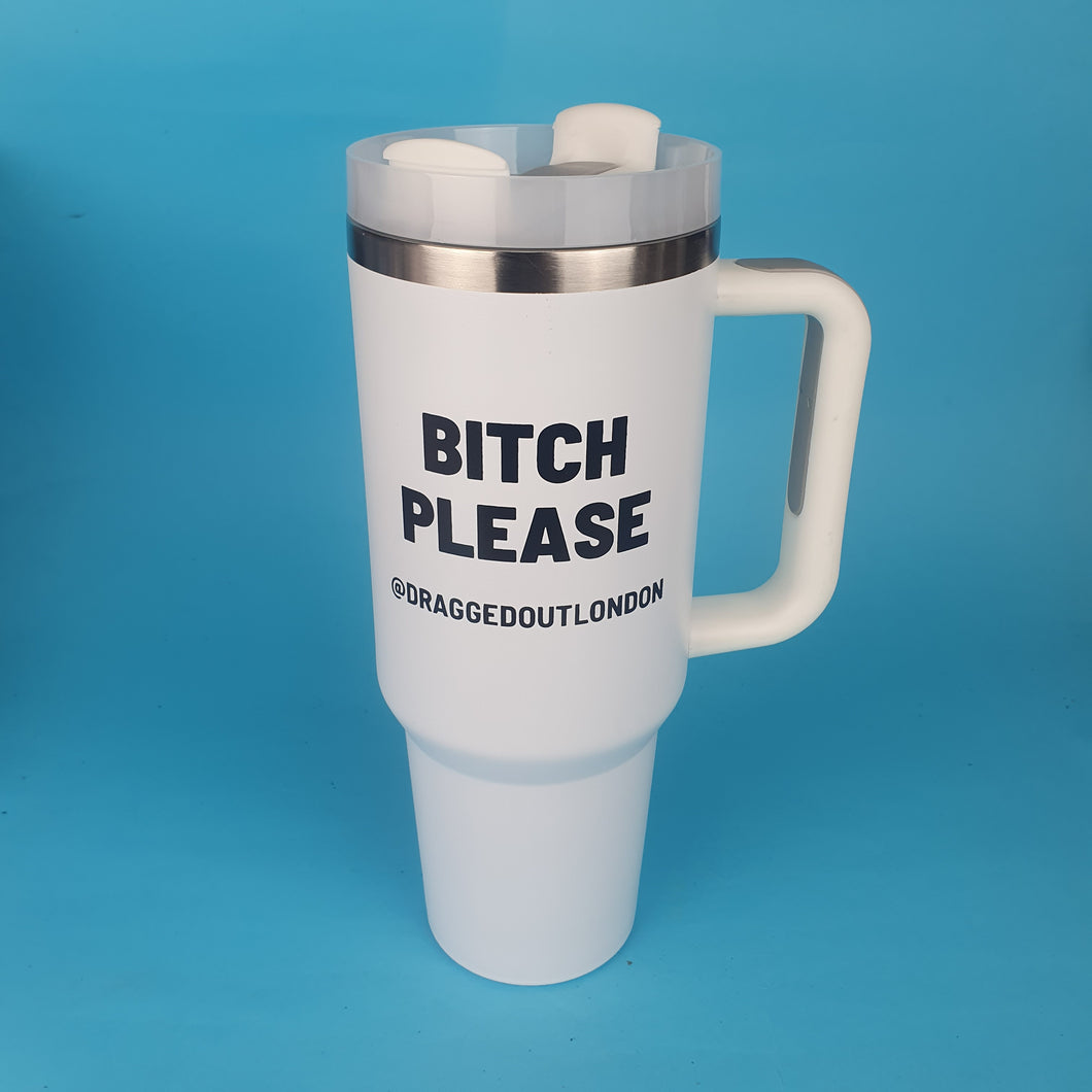 Bitch Please Travel Cup