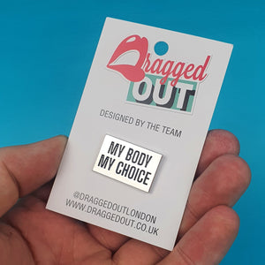 My Body My Choice Pin Badge