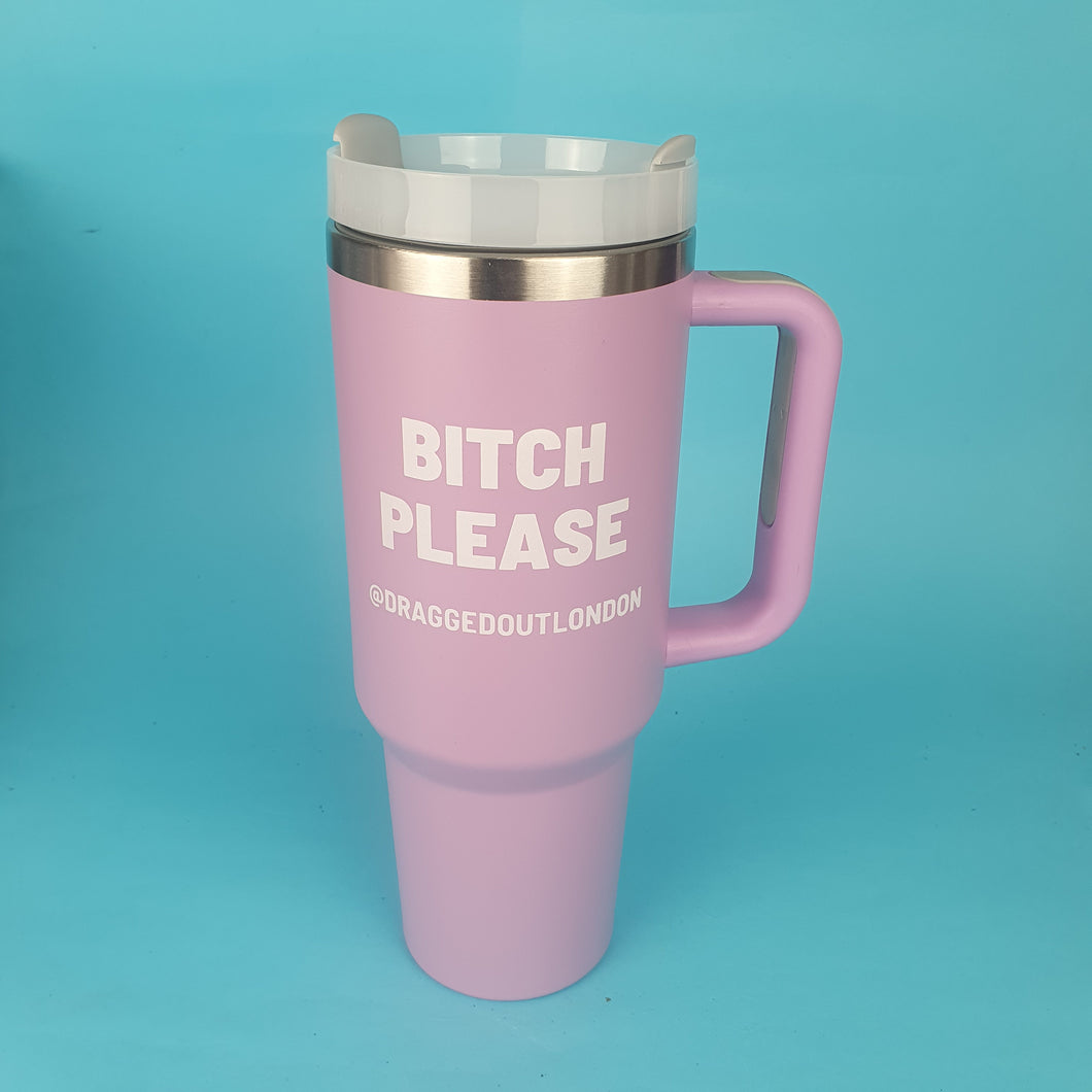 Bitch Please Travel Cup