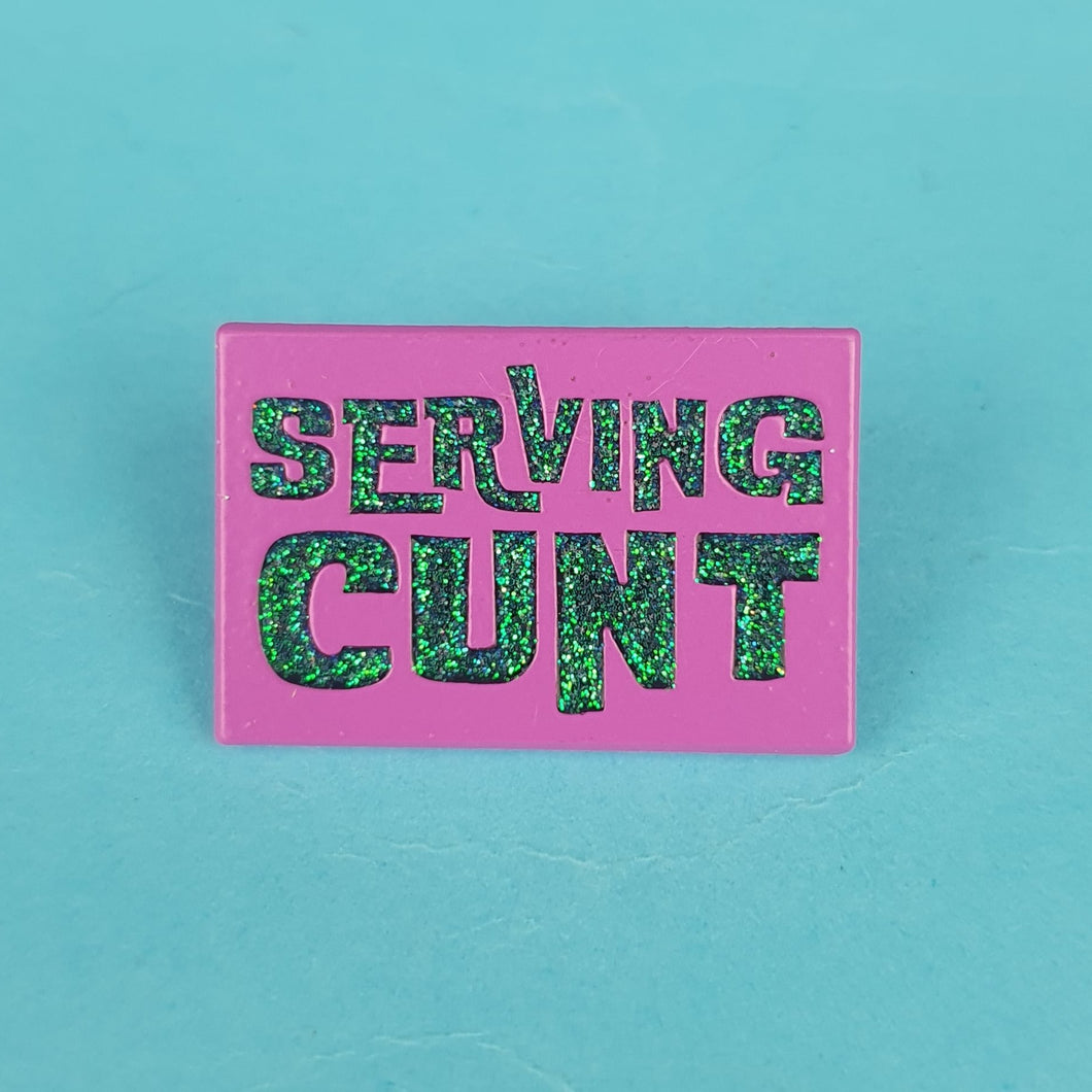 Serving Cunt Pin Badge