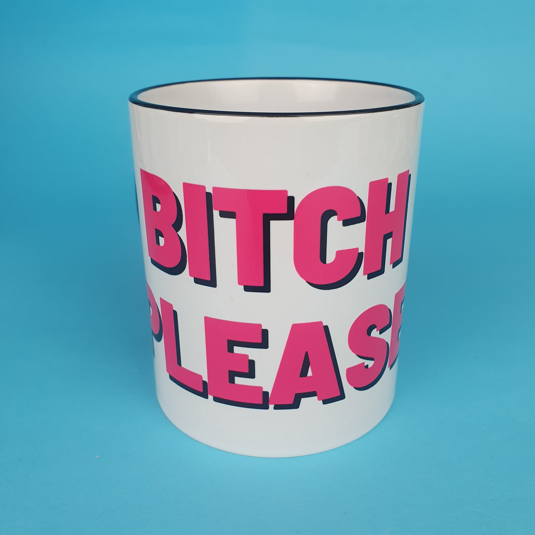 Bitch Please Mug