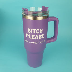 Bitch Please Travel Cup